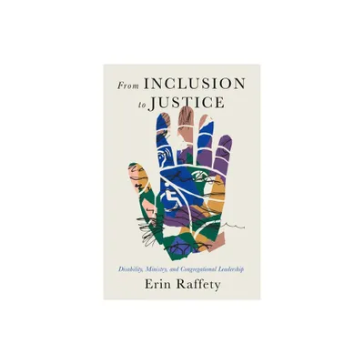 From Inclusion to Justice - (Studies in Religion, Theology, and Disability) by Erin Raffety (Paperback)