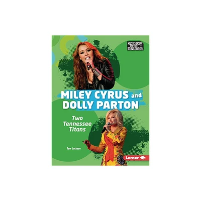 Miley Cyrus and Dolly Parton - (Musicians and Their Inspirations) by Tom Jackson (Paperback)