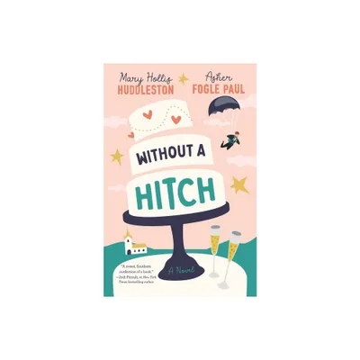 Without a Hitch - by Mary Hollis Huddleston & Asher Fogle Paul (Paperback)