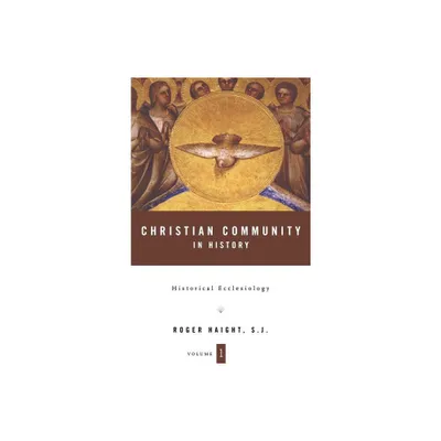 Christian Community in History Volume 1 - by Roger D Haight (Hardcover)