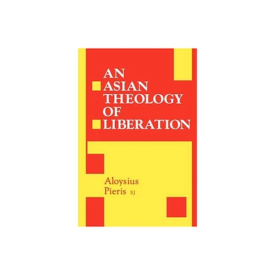 Asian Theology of Liberation - by Aloysius Pieris S J (Paperback)