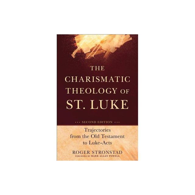 The Charismatic Theology of St. Luke - 2nd Edition by Roger Stronstad (Paperback)