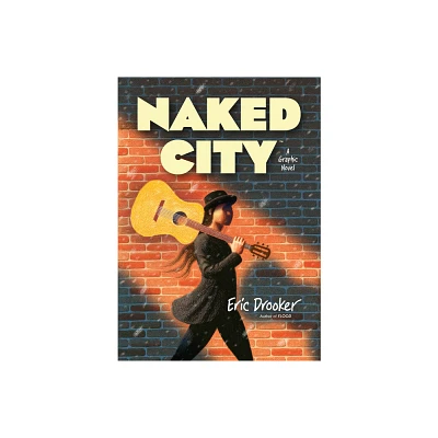 Naked City: A Graphic Novel - by Eric Drooker (Hardcover)