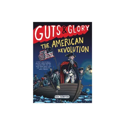 Guts & Glory: The American Revolution - by Ben Thompson (Paperback)