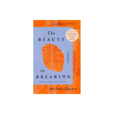 The Beauty in Breaking - by Michele Harper (Paperback)