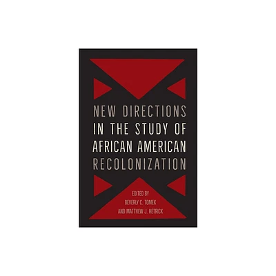 New Directions in the Study of African American Recolonization - (Southern Dissent) by Beverly Tomek & Matthew J Hetrick (Paperback)