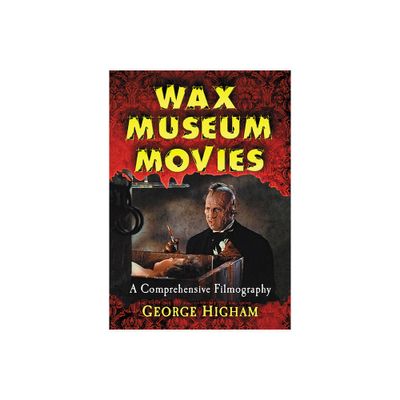 Wax Museum Movies - by George Higham (Paperback)