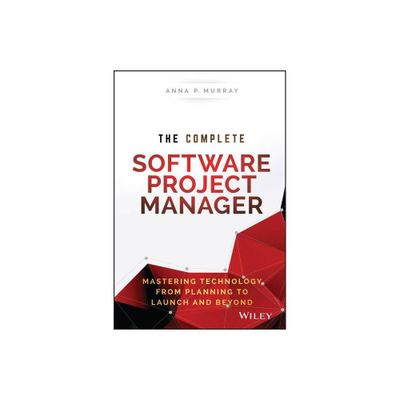 The Complete Software Project Manager - (Wiley CIO) by Anna P Murray (Hardcover)