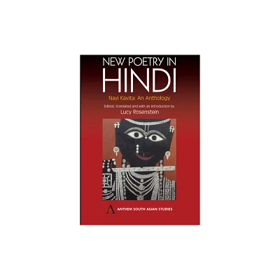 New Poetry in Hindi - (Anthem South Asian Studies) by Lucy Rosenstein (Paperback)