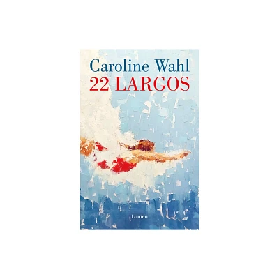 22 Largos / 22 Laps - by Caroline Wahl (Paperback)