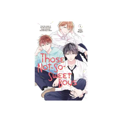 Those Not-So-Sweet Boys 1 - by Yoko Nogiri (Paperback)