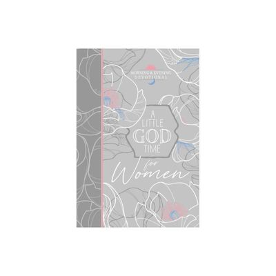 A Little God Time for Women Morning & Evening Devotional - (Morning & Evening Devotionals) by Broadstreet Publishing Group LLC (Leather Bound)