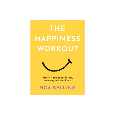 The Happiness Workout - by Noa Belling (Paperback)