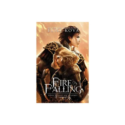 Fire Falling - (Air Awakens) by Elise Kova (Paperback)