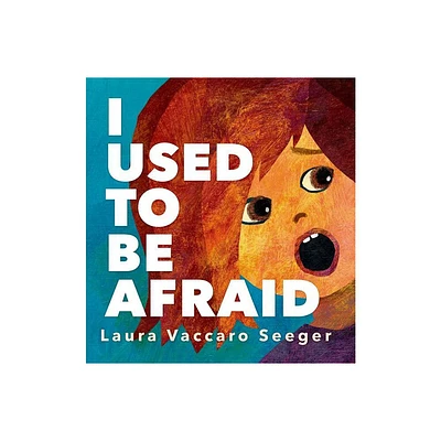 I Used to Be Afraid - by Laura Vaccaro Seeger (Hardcover)