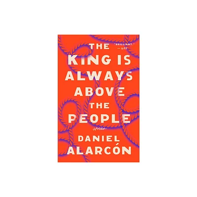 The King Is Always Above the People - by Daniel Alarc N (Paperback)