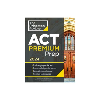 Princeton Review ACT Premium Prep, 2024 - (College Test Preparation) by The Princeton Review (Paperback)