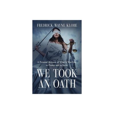 We Took an Oath - by Fredrick Wayne Klobe (Paperback)