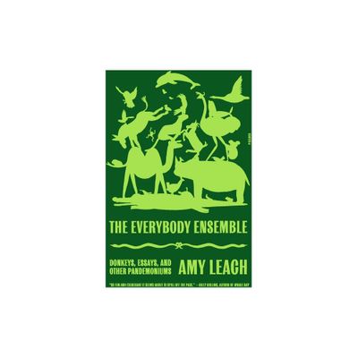 The Everybody Ensemble - by Amy Leach (Paperback)