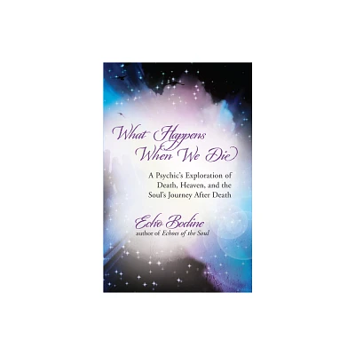 What Happens When We Die - by Echo Bodine (Paperback)