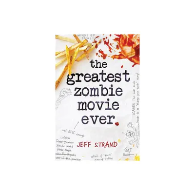 The Greatest Zombie Movie Ever - by Jeff Strand (Paperback)