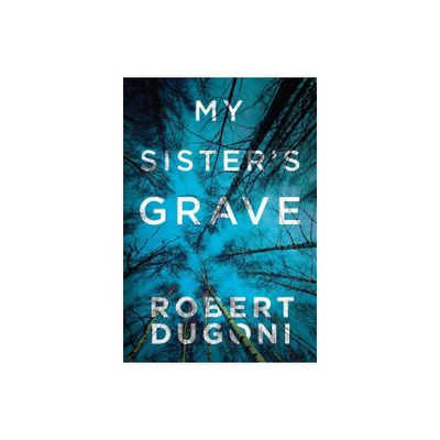 My Sisters Grave - (Tracy Crosswhite) by Robert Dugoni (Paperback)