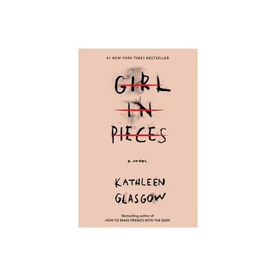 Girl In Pieces By Kathleen Glasgow - By Kathleen Glasgow ( Paperback )