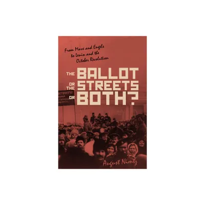 The Ballot, the Streets--Or Both - by August H Nimtz (Paperback)