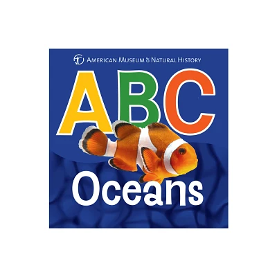 ABC Oceans - (Amnh ABC Board Books) by American Museum of Natural History (Board Book)