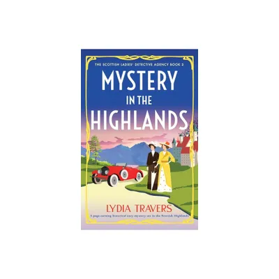 Mystery in the Highlands - (The Scottish Ladies Detective Agency) by Lydia Travers (Paperback)