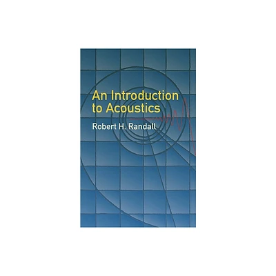 An Introduction to Acoustics - (Dover Books on Physics) by Robert H Randall (Paperback)