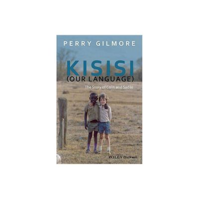 Kisisi (Our Language) - (New Directions in Ethnography) by Perry Gilmore (Paperback)