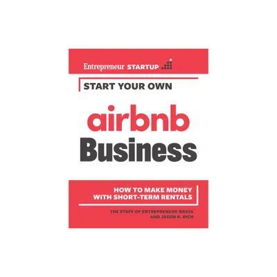 Start Your Own Airbnb Business - by The Staff of Entrepreneur Media & Jason R Rich (Paperback)