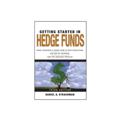 Getting Started in Hedge Funds - (Getting Started In...) 3rd Edition by Daniel A Strachman (Paperback)