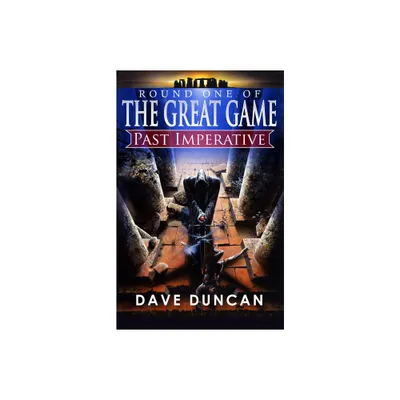 Past Imperative - (Great Game) by Dave Duncan (Paperback)