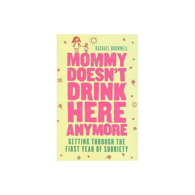 Mommy Doesnt Drink Here Anymore - by Rachael Brownell (Paperback)