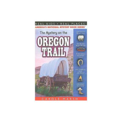 The Mystery on the Oregon Trail - (Real Kids! Real Places! (Paperback)) by Carole Marsh (Paperback)