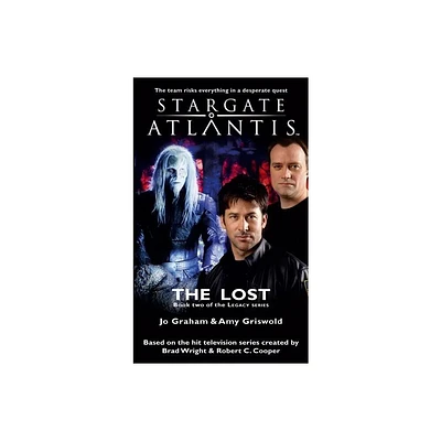 STARGATE ATLANTIS The Lost (Legacy book 2) - (Sga) by Jo Graham & Amy Griswold (Paperback)