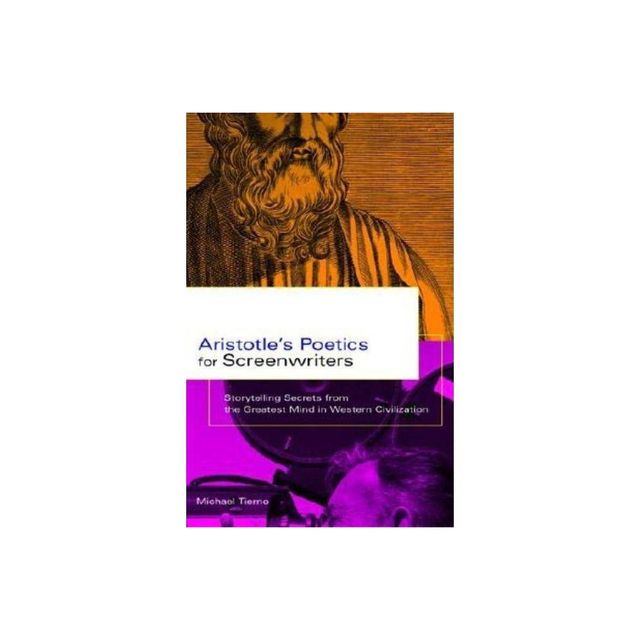 Aristotles Poetics for Screenwriters - by Michael Tierno (Paperback)