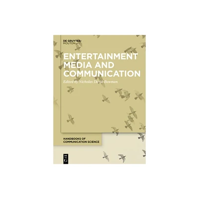 Entertainment Media and Communication - (Handbooks of Communication Science) by Nicholas David Bowman (Hardcover)