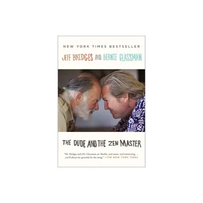 The Dude and the Zen Master - by Jeff Bridges & Bernie Glassman (Paperback)