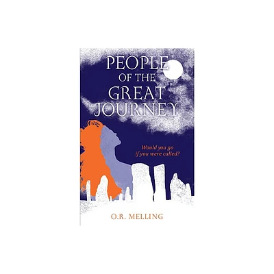 People of the Great Journey - by O R Melling (Paperback)