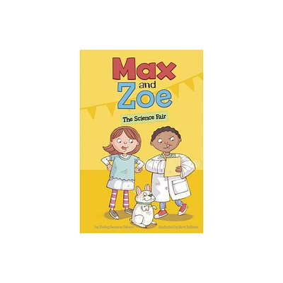 Max and Zoe: The Science Fair - by Shelley Swanson Sateren (Paperback)