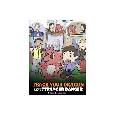 Teach Your Dragon about Stranger Danger - (My Dragon Books) by Steve Herman (Hardcover)