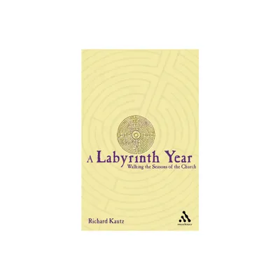 A Labyrinth Year - by Richard Kautz (Paperback)