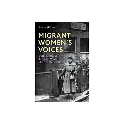 Migrant Womens Voices - by Linda McDowell (Paperback)