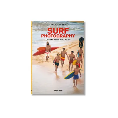 Leroy Grannis. Surf Photography of the 1960s and 1970s - by Steve Barilotti (Hardcover)