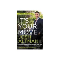 Its Your Move - by Josh Altman (Paperback)