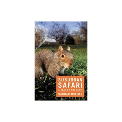 Suburban Safari - by Hannah Holmes (Paperback)