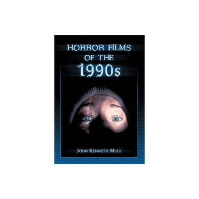 Horror Films of the 1990s - by John Kenneth Muir (Paperback)